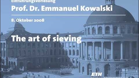 Emmanuel Kowalski: The Art of Sieving [2008]