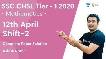 SSC CHSL Tier - 1 2020 | 12th April Shift-2 | Complete Paper Solution | Maths By Ashish Rathi