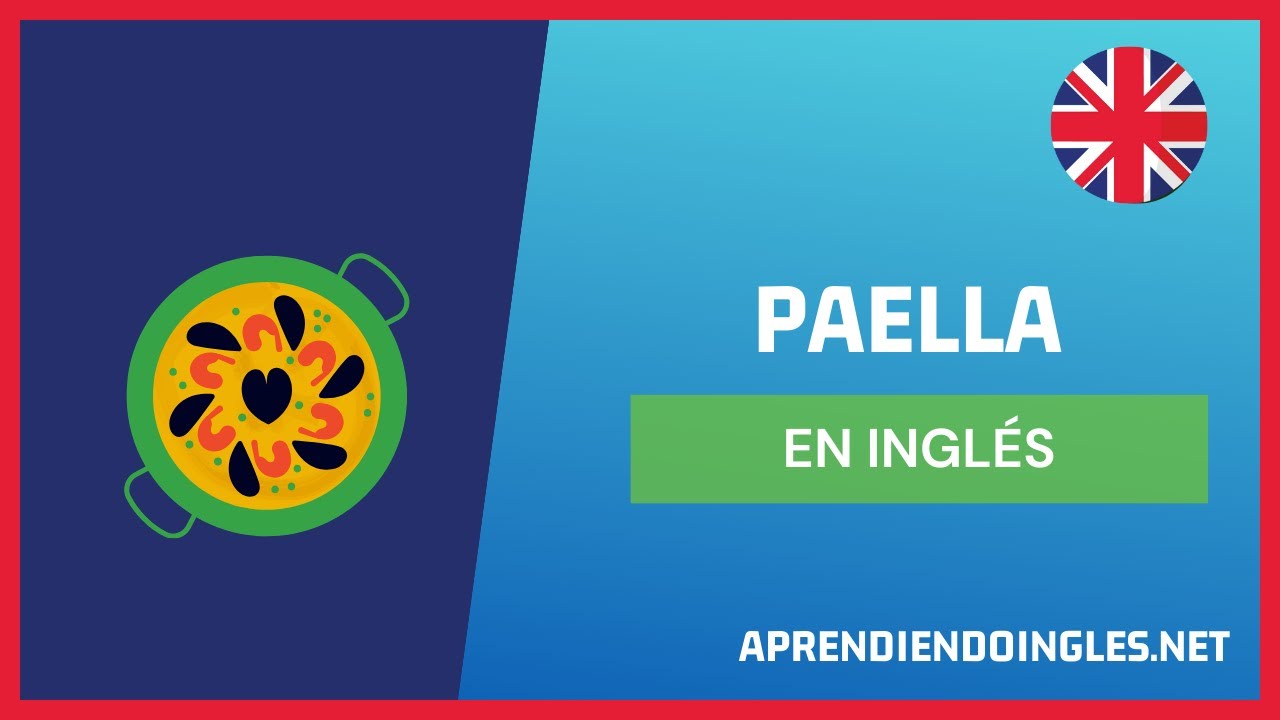 Como Se Dice Paella En Inglés