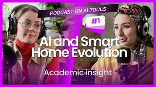 1. AI Podcast: The Evolution of Smart Homes – How AI is Redefining Living Spaces