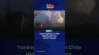 Tanker Explosion on Chile Highway Kills Four, Leaves 17 Injured