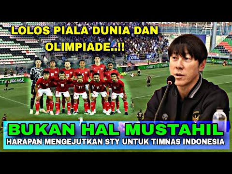 🔴BUKAN HAL MUSTAHIL‼️Target Sty Timnas Lolos Piala Dunia Dan Olimpiade.