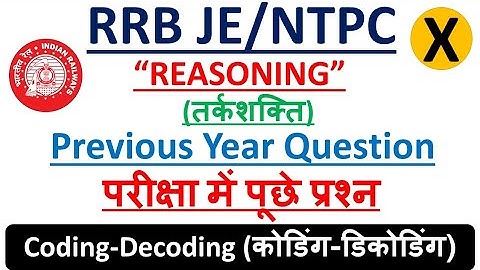 RRB NTPC/JE Previous Year Questions Reasoning के  Coding Decoding के पूछे गए सभी प्रश्न का उत्तर