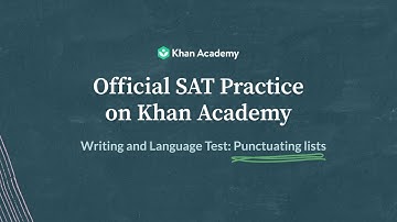 Punctuating Lists  | Writing and Language test | SAT | Khan Academy