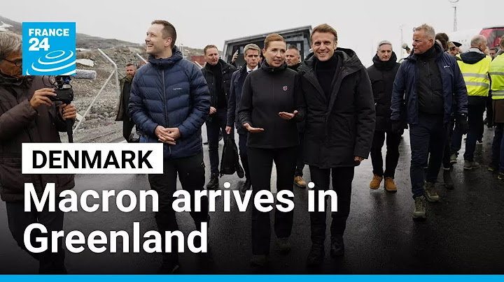 Macron arrives in Greenland to show solidarity for island coveted by Trump • FRANCE 24 English