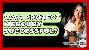 Was Project Mercury Successful? - Physics Frontier