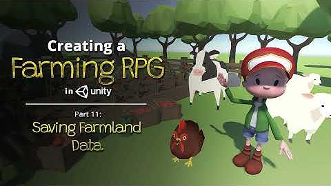 Creating a Farming RPG (like Harvest Moon) in Unity — Part 11: Saving Farmland Data