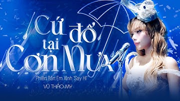 CỨ ĐỔ TẠI CƠN MƯA - VŨ THẢO MY, PHƯƠNG LY, ORANGE, 52 Hz, CHÂU BÙI | EM XINH "SAY HI"
