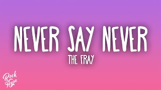The Fray - Never Say Never