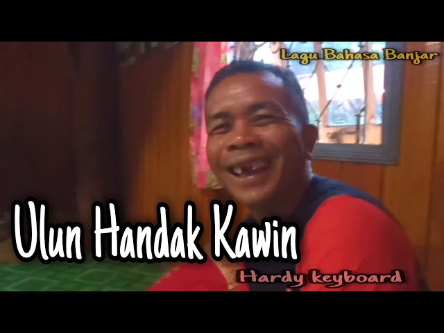 lagu banjar lucu_ulun handak kawin(handak badatang) class=