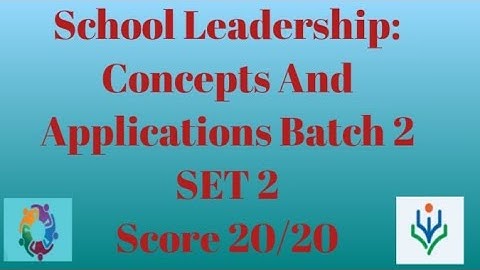 School Leadership: Concepts and Applications Batch 2 Score 20/20