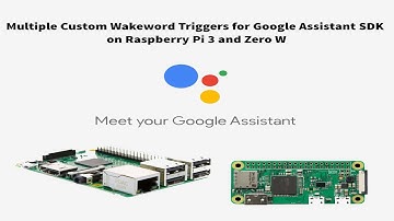 Multiple Custom Wakeword Triggers for Headless Google Assistant on Raspberry Pi 3 and Pi Zero