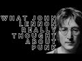 WHAT JOHN LENNON REALLY THOUGHT ABOUT PUNK