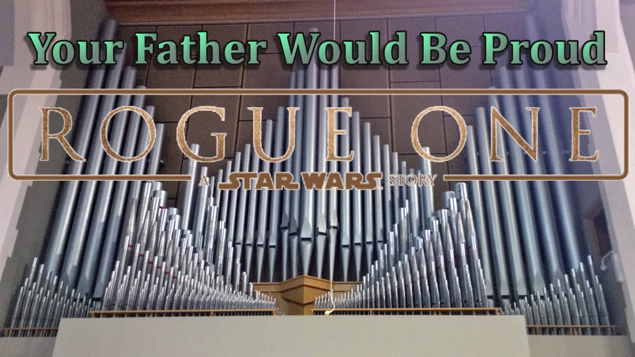 Your Father Would Be Proud (Organ Cover Commission) from Rogue One: A Star Wars Story.