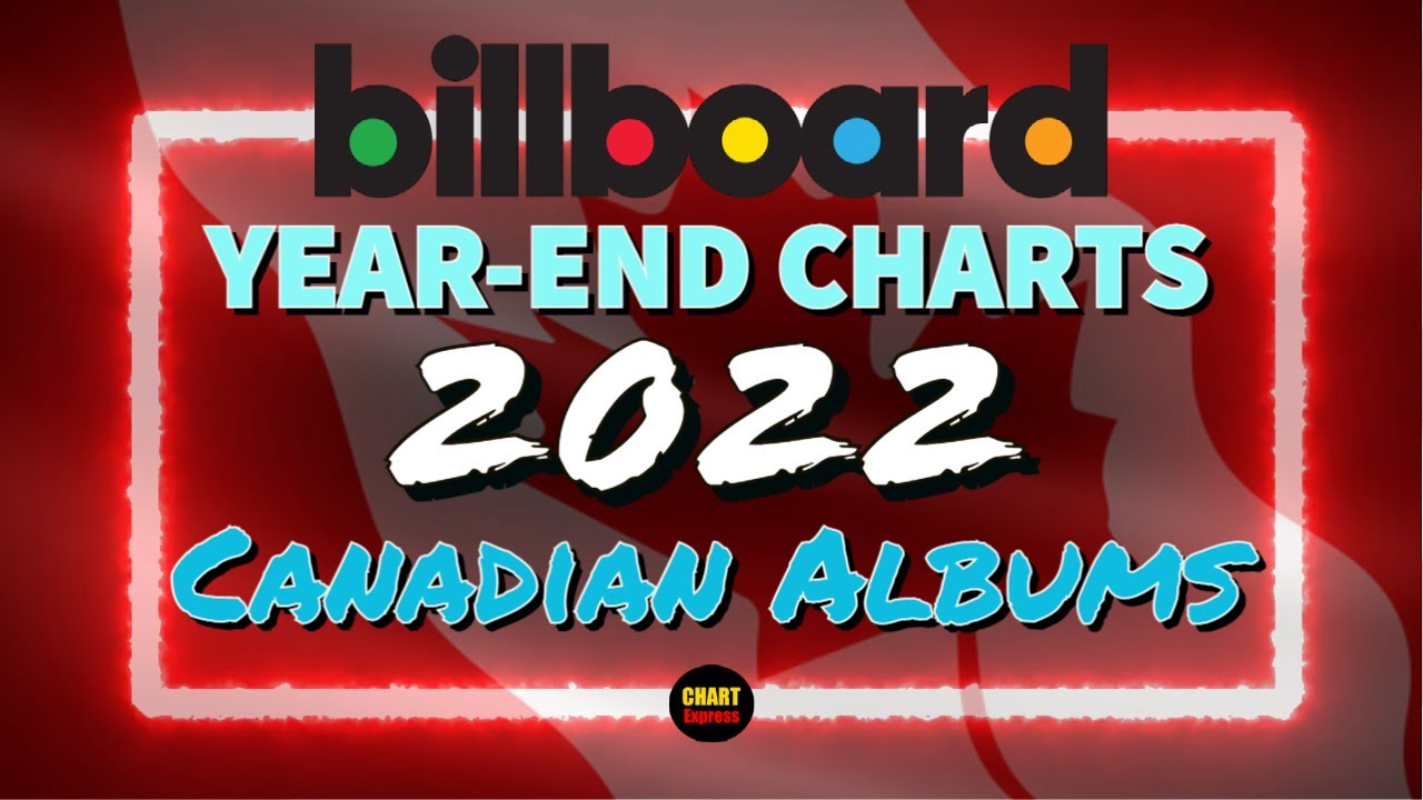 Billboard YearEnd 2022 Canada Top 200 Albums Top 10 ChartExpress