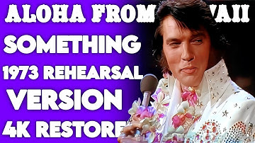 [4K] Elvis Presley – "Something" | Aloha from Hawaii 1973 Rehearsal
