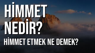 Himmet Nedir? Himmet Etmek Ne Demek?