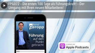 FPG072 – Die ersten 100 Tage als Führungskraft! – Der Umgang mit Ihren neuen Mitarbeitern!
