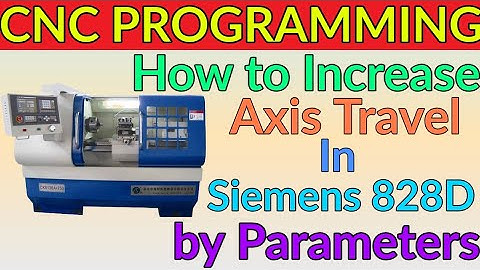 CNC PROGRAMMING IN HINDI. CNC Programming- How to Increase Axis Travel in Siemens 828D Parameter.