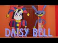 Daisy Bell Chopped Version | TADC | (The Amazing Digital Circus)