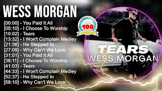 W e s s M o r g a n Greatest Hits Christian Worship Songs ~ Top Praise Worship Songs 2023