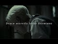 Draco secretly loves Hermione [playlist]