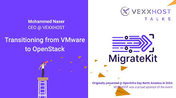 Open-Source Migration with Migratekit: Transitioning from VMware to OpenStack (Mohammed Naser)