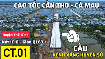 CAO TỐC CẦN THƠ - CÀ MAU TẠI NÚT IC10, GIAO ĐƯỜNG QL63 HUYỆN THỚI BÌNH TỈNH CÀ MAU