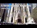 4k st patricks cathedral new york city walking tour