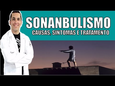 Vídeo: Sonambulismo Pediátrico: Causas, Sintomas E Tratamentos