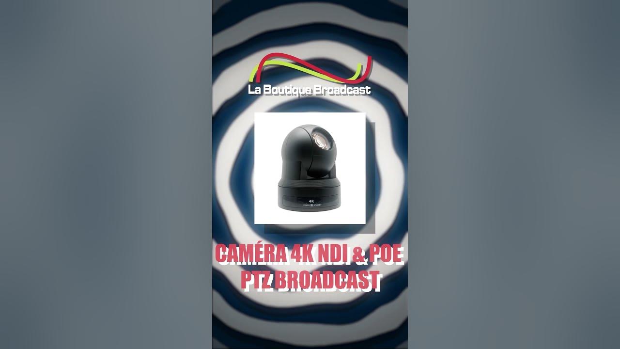 Caméra 4K NDI & POE PTZ Broadcast – La Boutique Broadcast