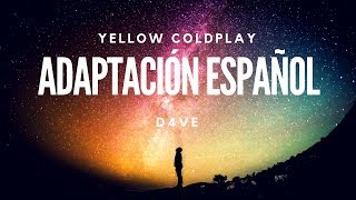 Coldplay Yellow| Adaptación Español (Spanish Version) | D4ve chords