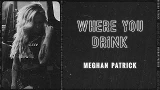 Video thumbnail of "Meghan Patrick - Where You Drink (Visualizer Video)"