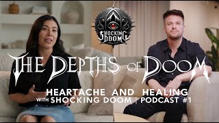 The Depths Of Doom Heartache And Healing With Shocking Doom  Podcast 1