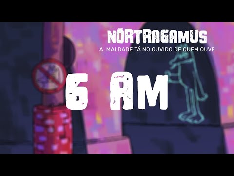 NORTRAGAMUS - 6AM