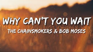 Why Can't You Wait - The Chainsmokers & Bob Moses (Lyrics)