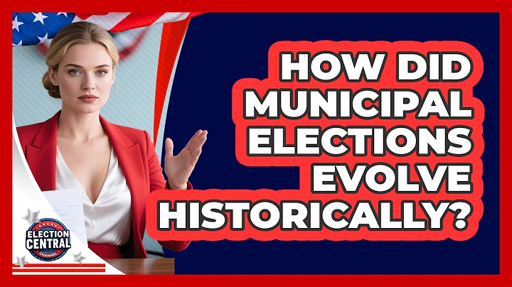 How Did Municipal Elections Evolve Historically? - Election Central Channel