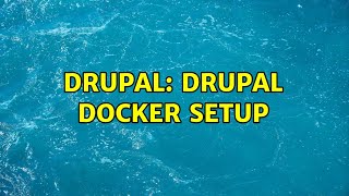 Drupal: Drupal Docker Setup (2 Solutions!!)