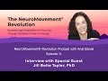 NeuroMovement Revolution Podcast: Interview with Special Guest Jill Bolte Taylor