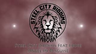Steel City Riddims Feat Eddie - Angel In Disguise