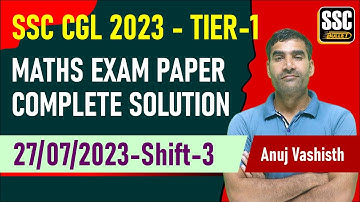 SSC-CGL Maths Exam Papers Solutions | 27th July 2023, Shift 3 | Maths by Anuj Vashisth Sir #ssccgl