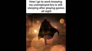 How I go to work while my unemployed bro is still sleeping...