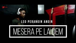 Leo Perangin angin - Mesera Pe La Dem