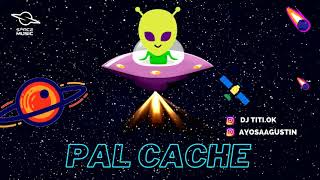 PAL CACHE - (Remix) DJ Titi - DJ Agust1n