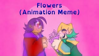 (Animation Meme) Flowers [OCs]