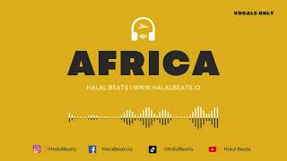 Africa - (Nasheed Background Instrumental) *Vocals only* #HalalBeats