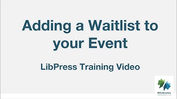 LibPress Training Video - Adding a Waitlist to your Event