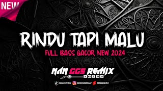 DJ RINDU TAPI MALU - FULL BASS GACOR NEW 2024