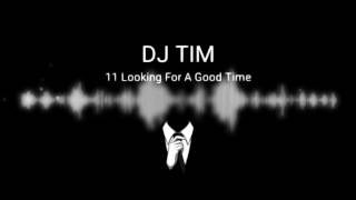 Looking For A Good Time exported (DJ TIM) Best Remix 2017)