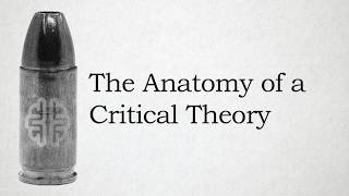The Anatomy of a Critical Theory